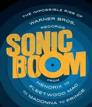 دانلود کتاب Sonic Boom: The Impossible Rise of Warner Bros. Records, from Hendrix to Fleetwood Mac to Madonna to Prince…