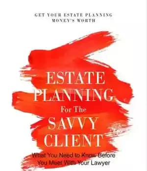 دانلود کتاب Estate planning for the savvy client: what you need to know before you meet with your lawyer –…