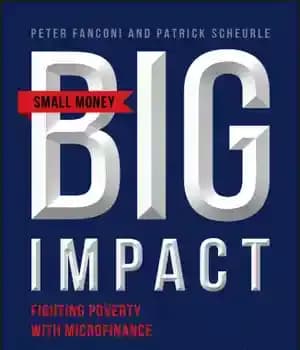 دانلود کتاب Small Money Big Impact Impact Investing, Microfinance and Real Returns – تاثیر پول کوچک سرمایه گذاری، تامین مالی…