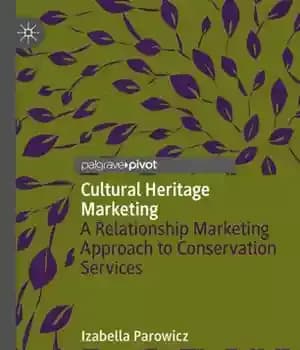 دانلود کتاب Cultural Heritage Marketing: A Relationship Marketing Approach to Conservation Services – بازاریابی میراث فرهنگی: رویکرد بازاریابی رابطه مند…