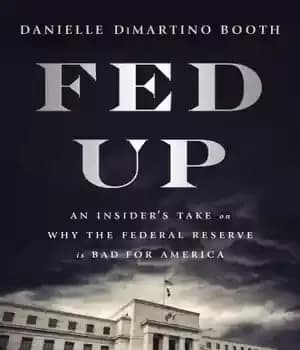 دانلود کتاب Fed up: an insider’s take on why the Federal Reserve is bad for America – Fed Up: یک…