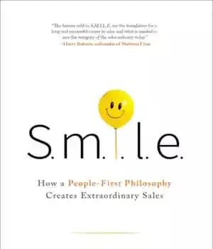 دانلود کتاب S.M.I.L.E: How a People-First Philosophy Creates Extraordinary Sales – لبخند: چگونه یک فلسفه اول مردم، فروش فوق العاده…