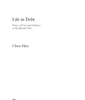 دانلود کتاب Life in Debt: Times of Care and Violence in Neoliberal Chile – زندگی در بدهی: زمان مراقبت و…