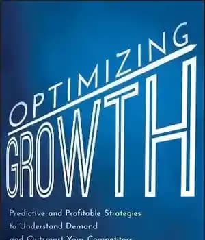 دانلود کتاب Optimizing Growth: Predictive and Profitable Strategies to Understand Demand and Outsmart Your Competitors – بهینه سازی رشد: استراتژی…