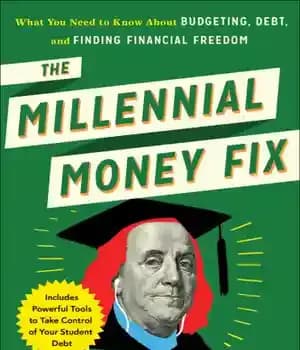 دانلود کتاب The millenial money fix: what you need to know about budgeting, debt, and finding financial freedom – اصلاح…