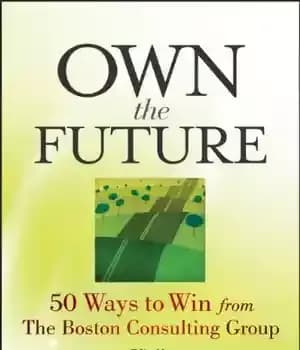 دانلود کتاب Own the future : 50 ways to win from the Boston Consulting Group – صاحب آینده باشید: 50…