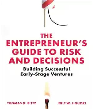 دانلود کتاب The Entrepreneur’s Guide to Risk and Decisions: Building Successful Early-stage Ventures – راهنمای کارآفرین برای ریسک و تصمیم…
