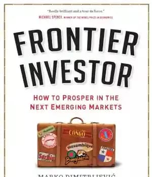 دانلود کتاب Frontier investor: how to prosper in the next emerging markets – سرمایه گذار مرزی: چگونه در بازارهای نوظهور…