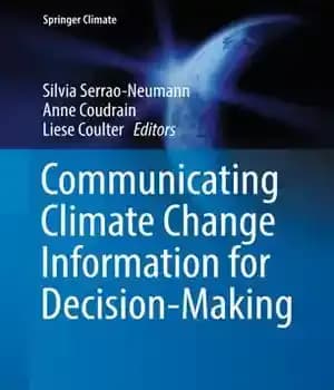 دانلود کتاب Communicating Climate Change Information for Decision-Making – انتقال اطلاعات تغییرات آب و هوا برای تصمیم گیری