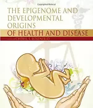 دانلود کتاب The Epigenome and Developmental Origins of Health and Disease – اپی ژنوم و ریشه های رشدی سلامت و…