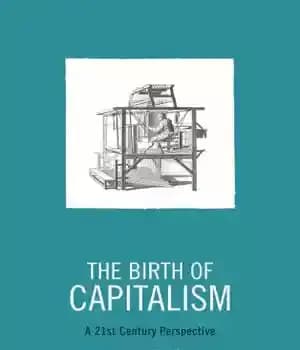 دانلود کتاب The Birth Of Capitalism: A 21st Century Perspective – تولد سرمایه داری: چشم انداز قرن بیست و یکم