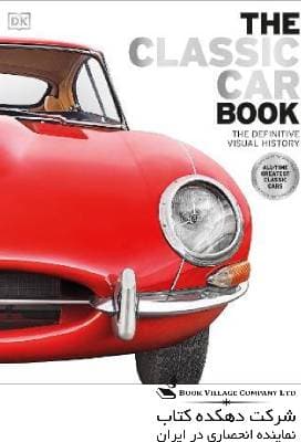 The Classic Car Book: The Definitive Visual History