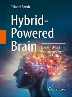 دانلود کتاب Hybrid-Powered Brain: Neuron World Empowered by Ketone Bodies