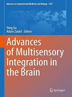 دانلود کتاب Advances of Multisensory Integration in the Brain (Volume 1437)