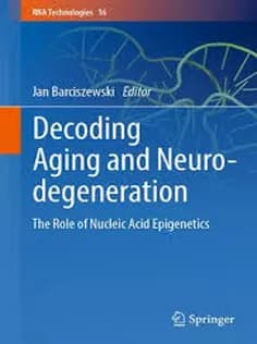 دانلود کتاب Decoding Aging and Neurodegeneration The Role of Nucleic Acid Epigenetics