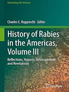 دانلود کتاب History of Rabies in the Americas, Volume III: Reflections, Reports, Retrospectives, and Revelations