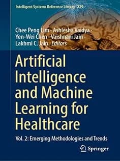 دانلود کتاب Artificial Intelligence and Machine Learning for Healthcare: Vol. 2: Emerging Methodologies and Trends