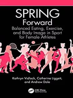 دانلود کتاب SPRING Forward: Balanced Eating, Exercise, and Body Image in Sport for Female Athletes