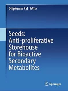 دانلود کتاب Seeds: Anti-proliferative Storehouse for Bioactive Secondary Metabolites