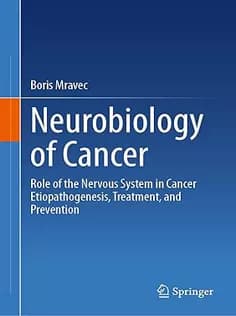 دانلود کتاب Neurobiology of Cancer: Role of the Nervous System in Cancer Etiopathogenesis, Treatment, and Prevention