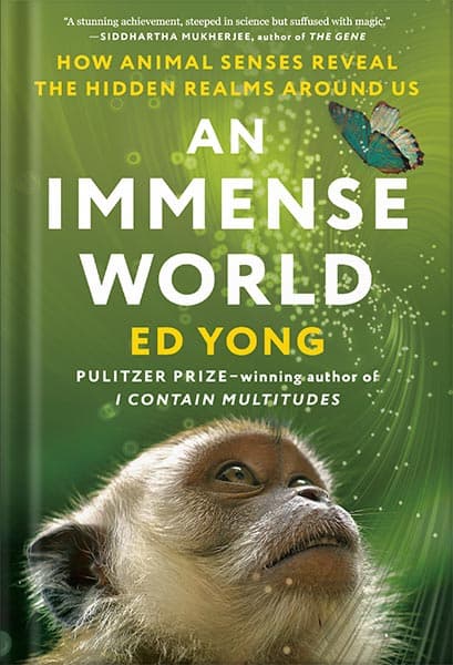 دانلود کتاب An Immense World: How Animal Senses Reveal the Hidden Realms Around Us by Ed Yong