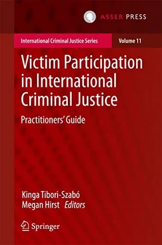 و دانلود نسخه کامل کتاب زبان اصلی Victim Participation in International Criminal Justice: Practitioners’ Guide (International Criminal Justice Series Book 11) 1st ed. 2017 Edition | دانلود کتاب خ