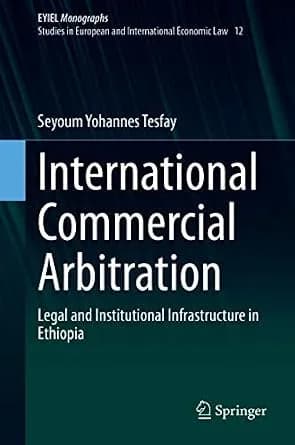 و دانلود نسخه کامل کتاب زبان اصلی International Commercial Arbitration: Legal and Institutional Infrastructure in Ethiopia (European Yearbook of International Economic Law 12) PDF | دانلود کتاب خ