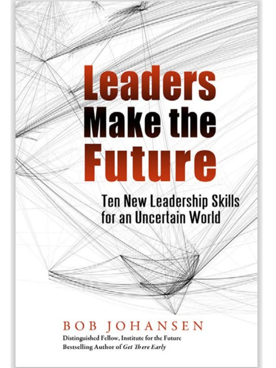 Bob_Johansen_Leaders_Make_the_Future_Ten_New_Leadership_Skills_for : باب جانسن، رهبران آینده را می‌سازند: ۱۰ مهارت رهبری جدید برای…