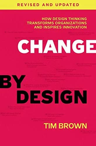 و دانلود نسخه کامل کتاب زبان اصلی Change by Design, Revised and Updated: How Design Thinking Transforms Organizations and Inspires Innovation Kindle Edition | دانلود کتاب خارجی