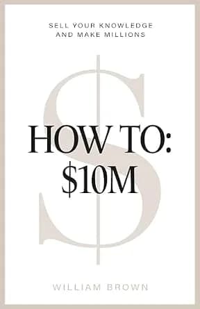 و دانلود نسخه کامل کتاب زبان اصلی How To: $10M: Sell Your Knowledge And Make Millions | دانلود کتاب خارجی
