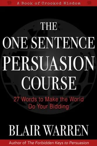 و دانلود نسخه کامل کتاب زبان اصلی The One Sentence Persuasion Course – 27 Words to Make the World Do Your Bidding | دانلود کتاب خارجی