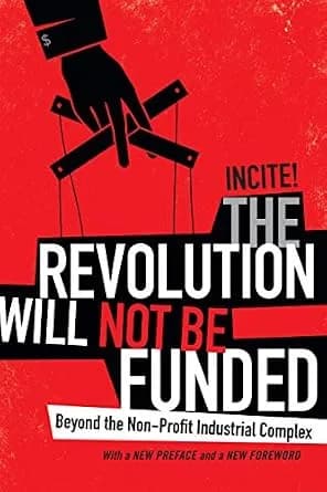 و دانلود نسخه کامل کتاب زبان اصلی The Revolution Will Not Be Funded: Beyond the Non-Profit Industrial Complex PDF | دانلود کتاب خارجی
