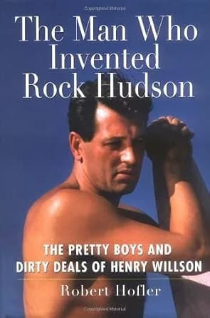 و دانلود نسخه کامل کتاب زبان اصلی The Man Who Invented Rock Hudson: The Pretty Boys and Dirty Deals of Henry Willson PDF | دانلود کتاب خارجی