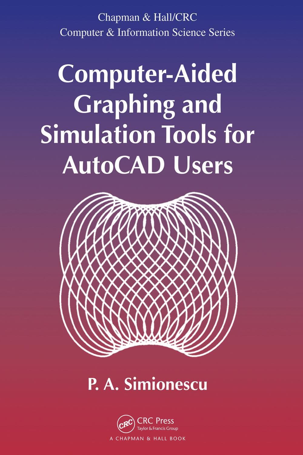 ابزارهای ترسیم و شبیه‌سازی به کمک رایانه برای کاربران اتوکد ۲۰۱۴ <br> Computer-Aided Graphing and Simulation Tools for AutoCAD Users 2014