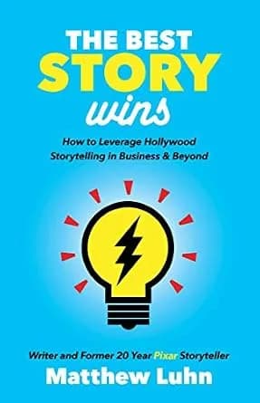 و دانلود نسخه کامل کتاب زبان اصلی The Best Story Wins: How to Leverage Hollywood Storytelling in Business & Beyond PDF | دانلود کتاب خارجی