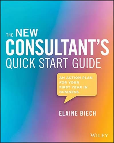 و دانلود نسخه کامل کتاب زبان اصلی The New Consultant’s Quick Start Guide: An Action Plan for Your First Year in Business Kindle Edition PDF | دانلود کتاب خارجی