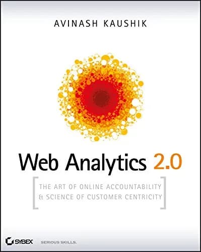 و دانلود نسخه کامل کتاب زبان اصلی Web Analytics 2.0: The Art of Online Accountability and Science of Customer Centricity 1st Edition PDF | دانلود کتاب خارجی