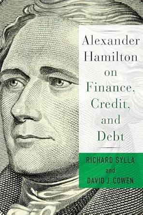 و دانلود نسخه کامل کتاب زبان اصلی Alexander Hamilton on Finance, Credit, and Debt PDF | دانلود کتاب خارجی