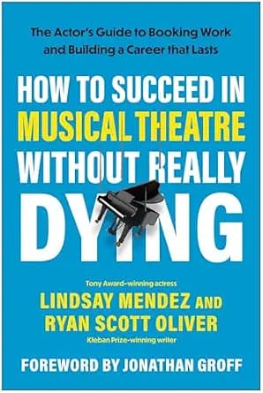 و دانلود نسخه کامل کتاب زبان اصلی How to Succeed in Musical Theatre Without Really Dying: The Actor’s Guide to Booking Work and Building a Career That Lasts PDF | دانلود کتاب خارجی
