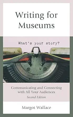 و دانلود نسخه کامل کتاب زبان اصلی Writing for Museums: Communicating and Connecting with All Your Audiences PDF | دانلود کتاب خارجی