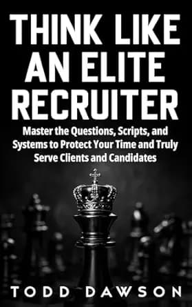 و دانلود نسخه کامل کتاب زبان اصلی Think Like an Elite Recruiter: Master the Questions, Scripts, and Systems to Protect Your Time and Truly Serve Clients and Candidates PDF | دانلود کتاب خارجی