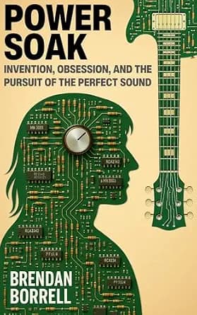 و دانلود نسخه کامل کتاب زبان اصلی Power Soak: Invention, Obsession, and the Pursuit of the Perfect Sound PDF | دانلود کتاب خارجی