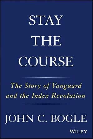 و دانلود نسخه کامل کتاب زبان اصلی Stay the Course: The Story of Vanguard and the Index Revolution PDF | دانلود کتاب خارجی