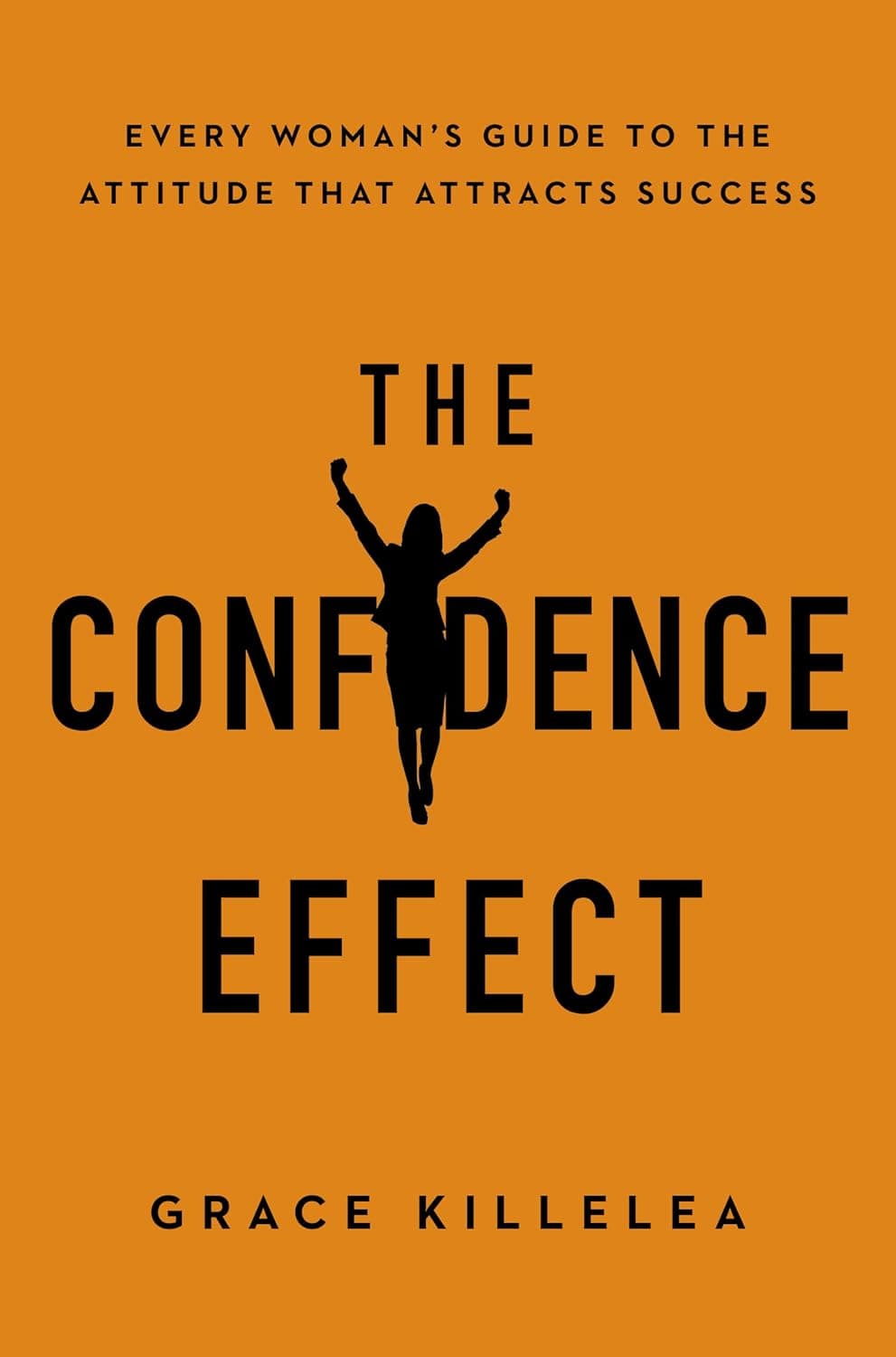 کتاب The Confidence Effect (اثر اعتمادبه‌نفس) نسخه انگلیسی PDF | گریس کیلی‌لیا