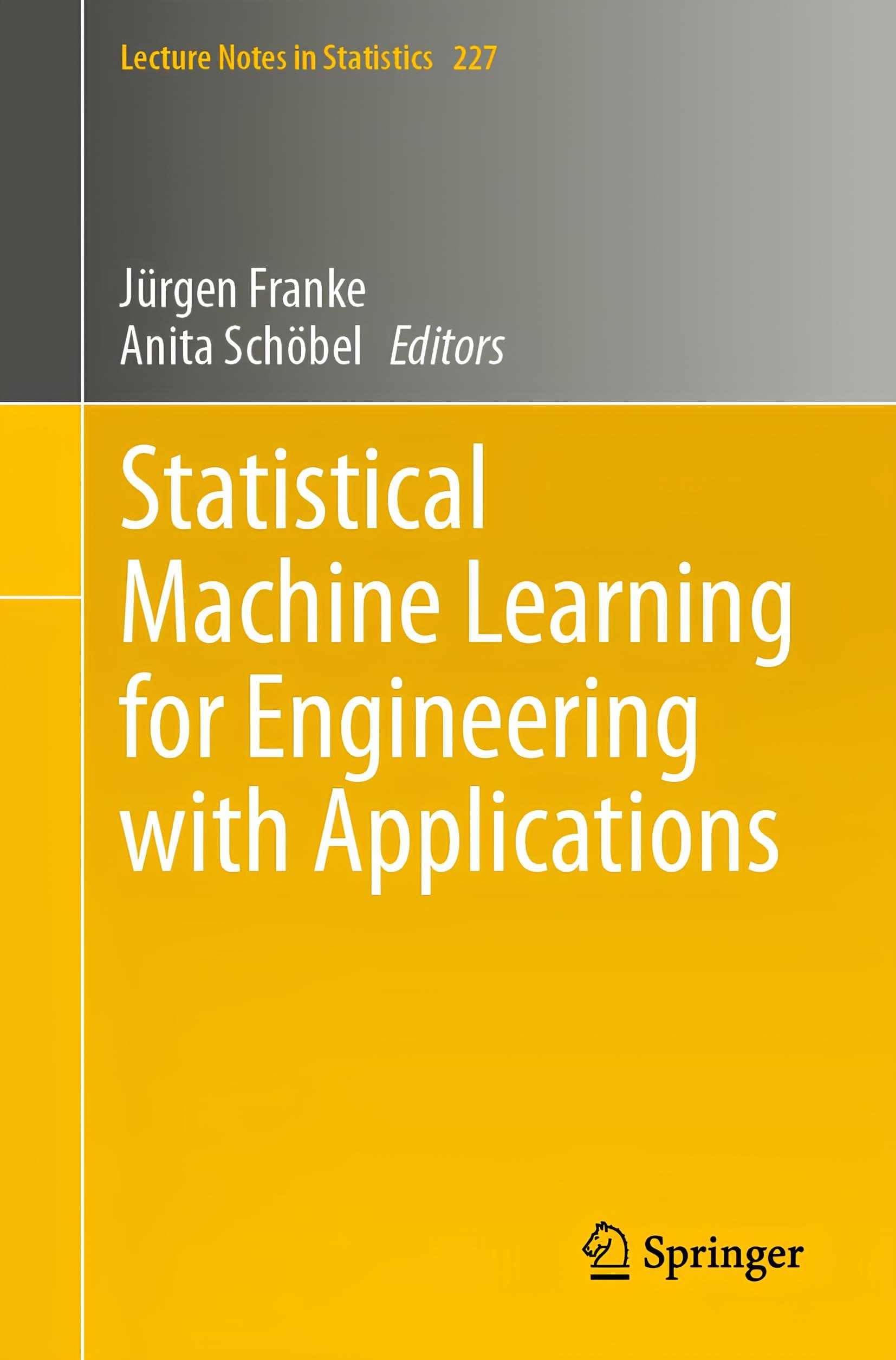 کتاب Statistical Machine Learning for Engineering with Applications (یادگیری ماشین آماری برای مهندسی با کاربردها) نسخه انگلیسی PDF | آنیتا شوبل