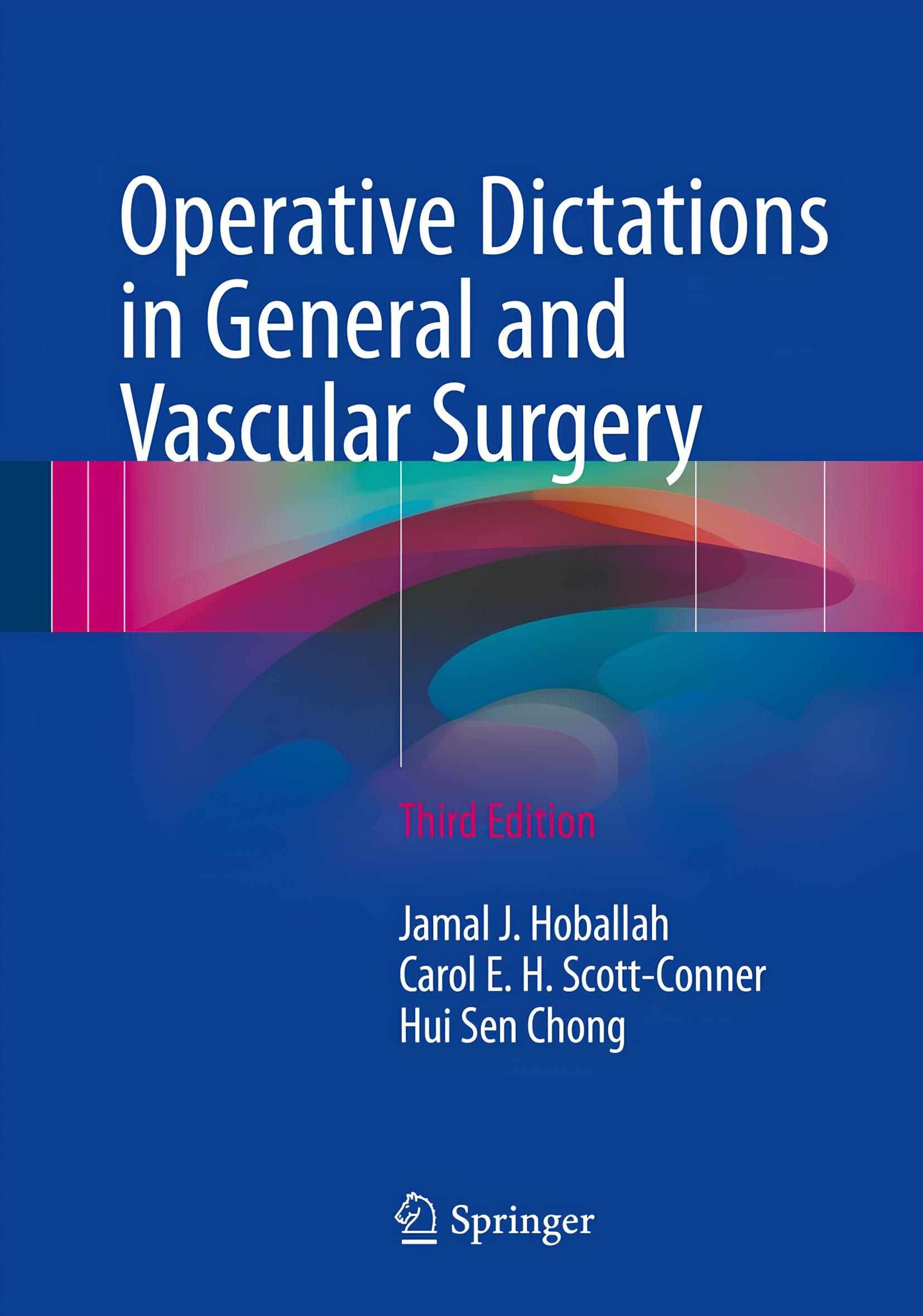 کتاب Operative Dictations in General and Vascular Surgery (گزارش‌های جراحی در جراحی عمومی و عروقی) نسخه انگلیسی PDF | جمال جی حب الله , کارول ای. اچ. اسکات-کانر , هوی سن چونگ