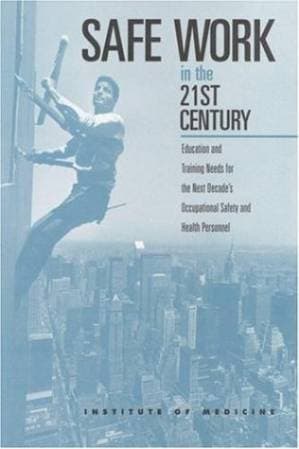 دانلود کتاب Safe Work in the 21st Century: Education and Training Needs for the Next Decade’s Occupational Safety and Health Personnel