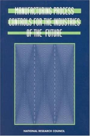دانلود کتاب Manufacturing Process Controls for the Industries of the Future (Compass Series)