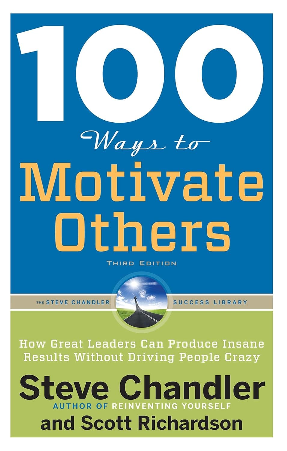 100Ways to Motivate Others: How Great Leaders Can Produce Insane Results Without Driving People Crazy (متن کامل)