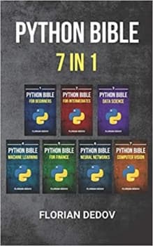 کتاب The Python Bible 7 in 1: Volumes One To Seven (Beginner, Intermediate, Data Science, Machine Learning, Finance, Neural Networks, Computer Vision)